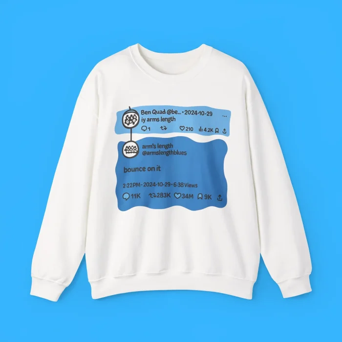 Ben Quad Ily Arms Length Bounce On It Sweatshirt