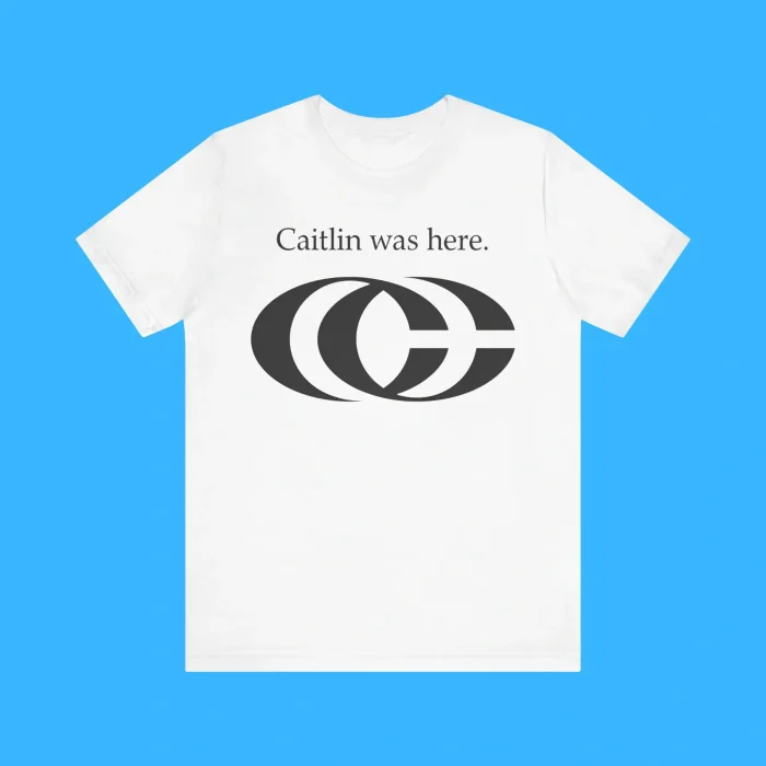 Caitlin Was Here Premium Shirt