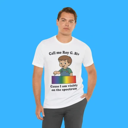 Call Me Roy G Biv Cause I Am Visibly On The Spectrum Person Shirt