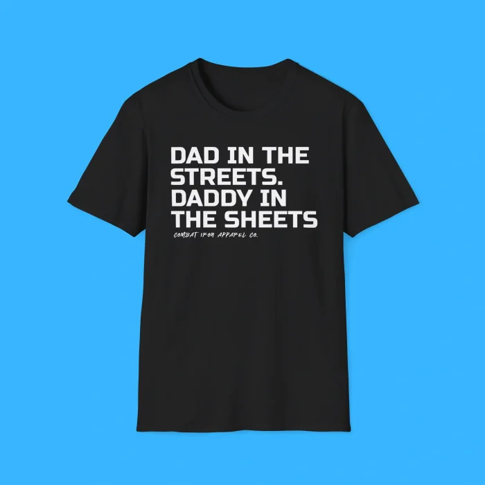 Dad In The Streets Daddy In The Sheets Black Shirt