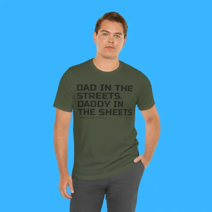 Dad In The Streets Daddy In The Sheets Person Shirt