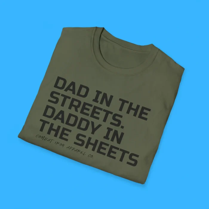 Dad In The Streets Daddy In The Sheets Shirts