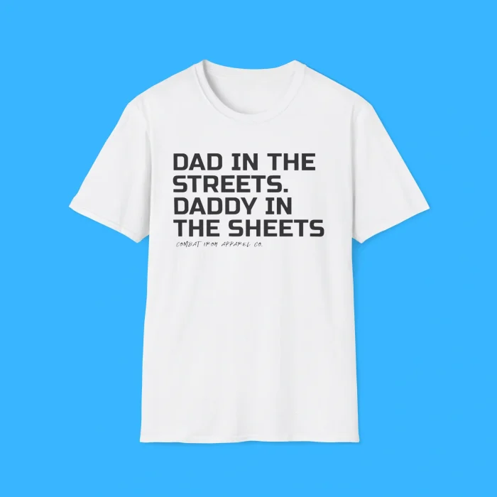 Dad In The Streets Daddy In The Sheets White Shirt