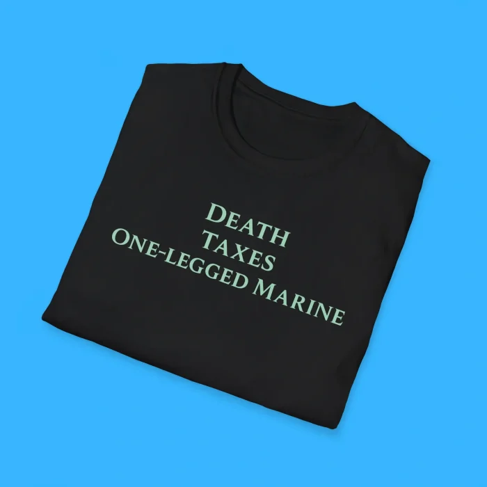 Death Taxes One-Legged Marine Shirts