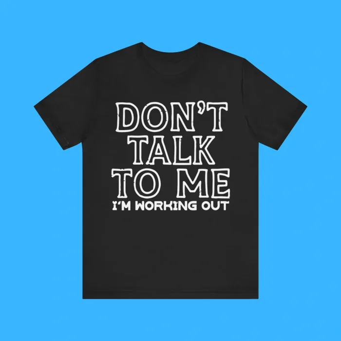 Don't Talk To Me I'm Working Out Premium Shirt