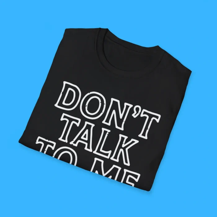Don't Talk To Me I'm Working Out Shirts