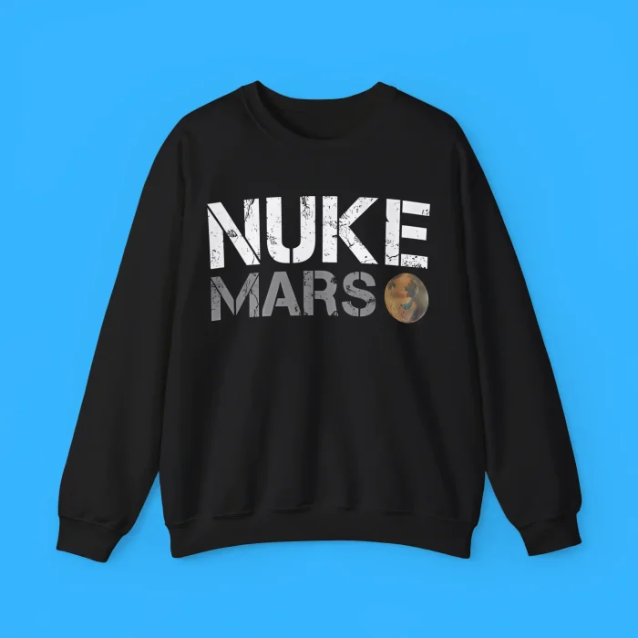 Elon Musk Nuke Mars Sweatshirt