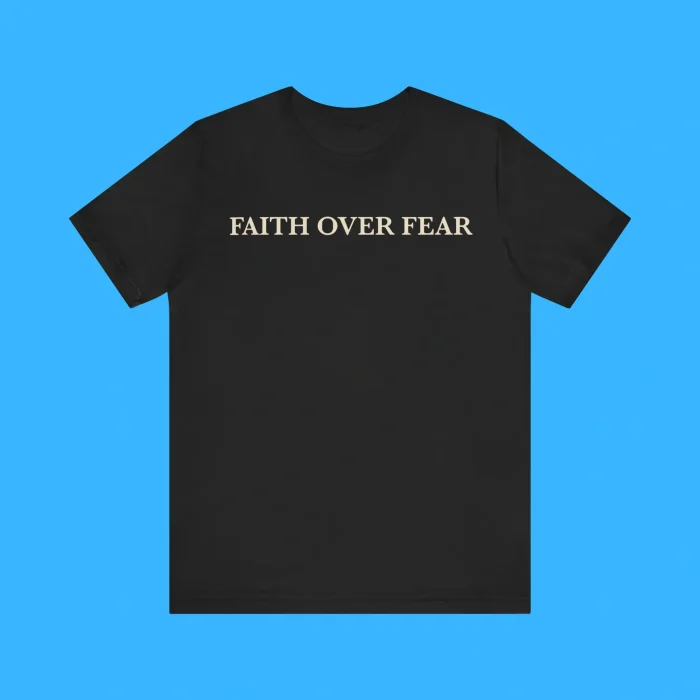 Faith Over Fear Premium Shirt