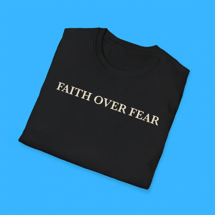 Faith Over Fear Shirts