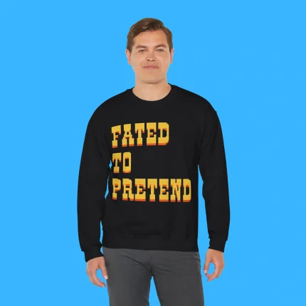 Fated To Pretend Person Sweatshirt