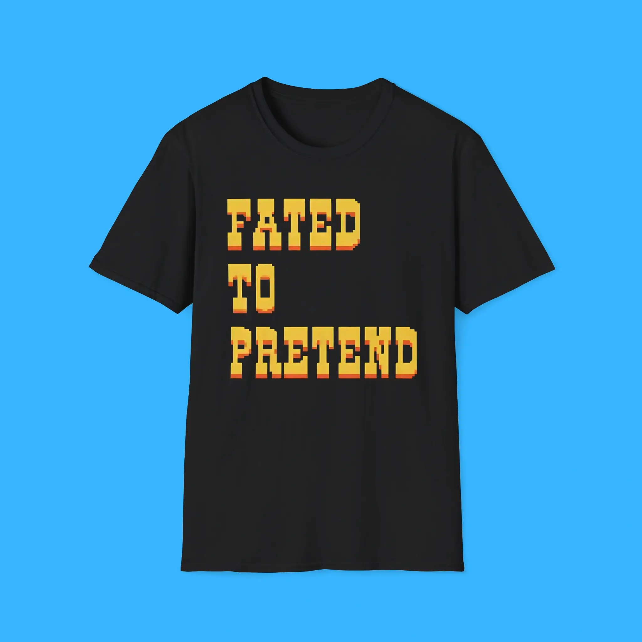 Fated-To-Pretend-Shirt Fated To Pretend Shirt
