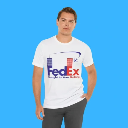 Fedex Straight To Your Building Person Shirt