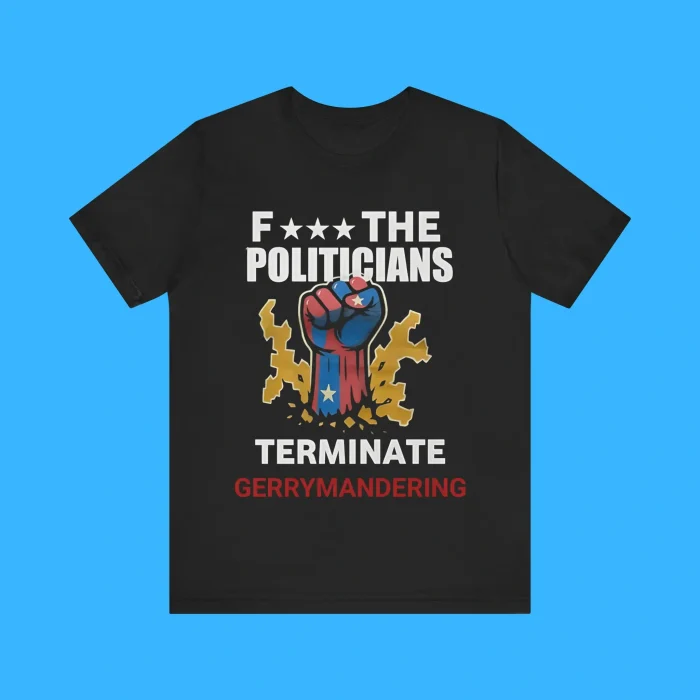 Fuck The Politicians Terminate Gerrymandering Premium Shirt