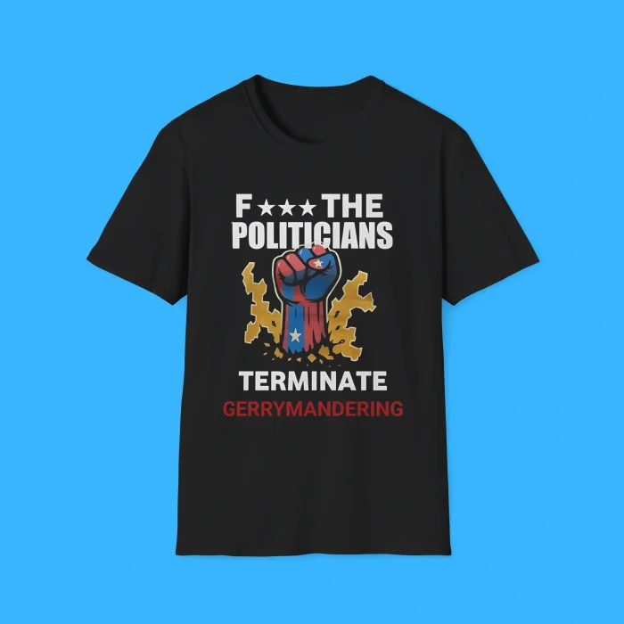 Fuck The Politicians Terminate Gerrymandering Shirt