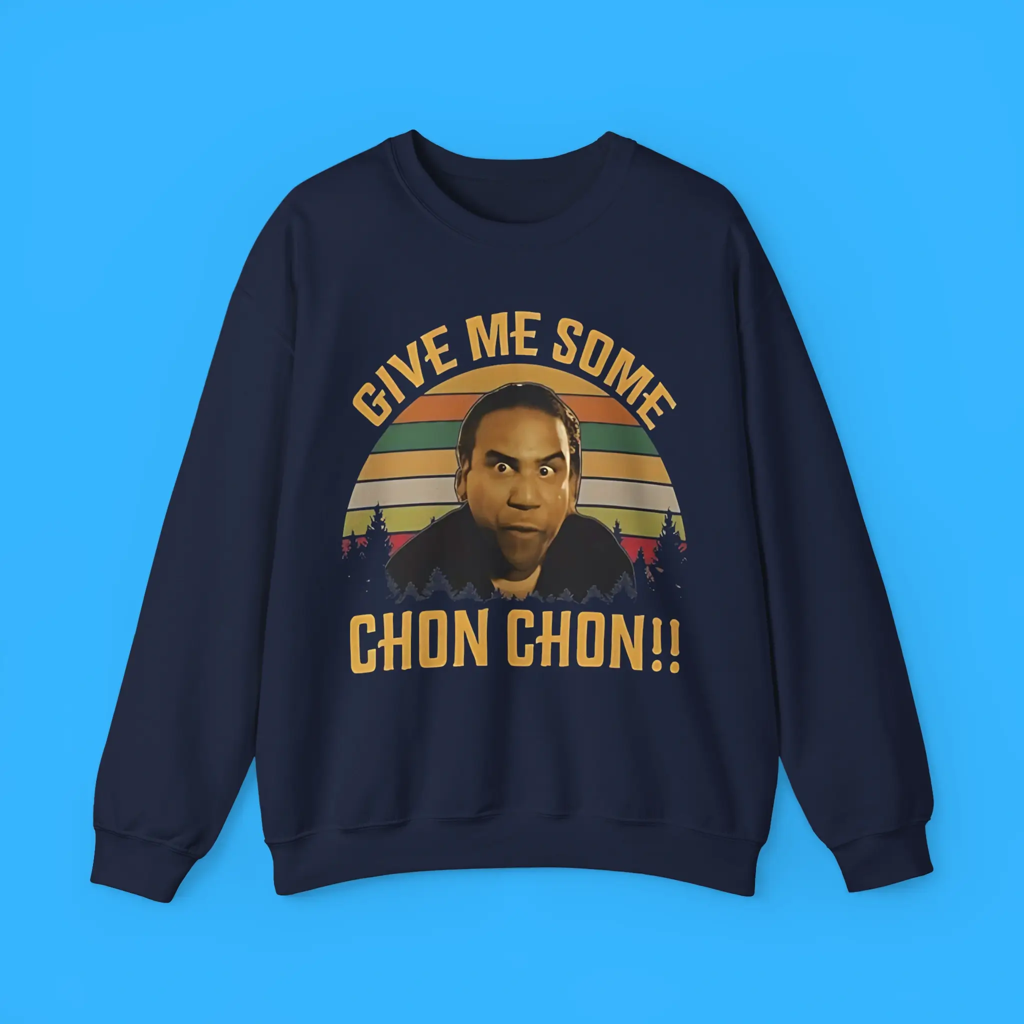 Give-Me-Some-Chon-Chon-Sweatshirt Give Me Some Chon Chon Sweatshirt