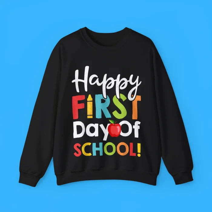Happy First Day of School Sweatshirt