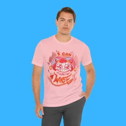 I Can Make Her Worse Pomni Person Shirt