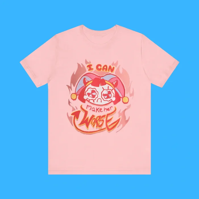 I Can Make Her Worse Pomni Premium Shirt