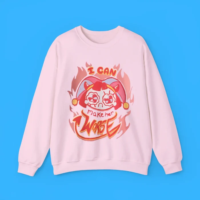 I Can Make Her Worse Pomni Sweatshirt