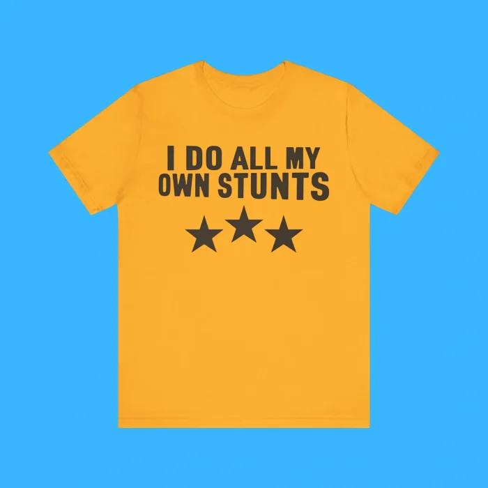I Do All My Own Stunts Premium Shirt