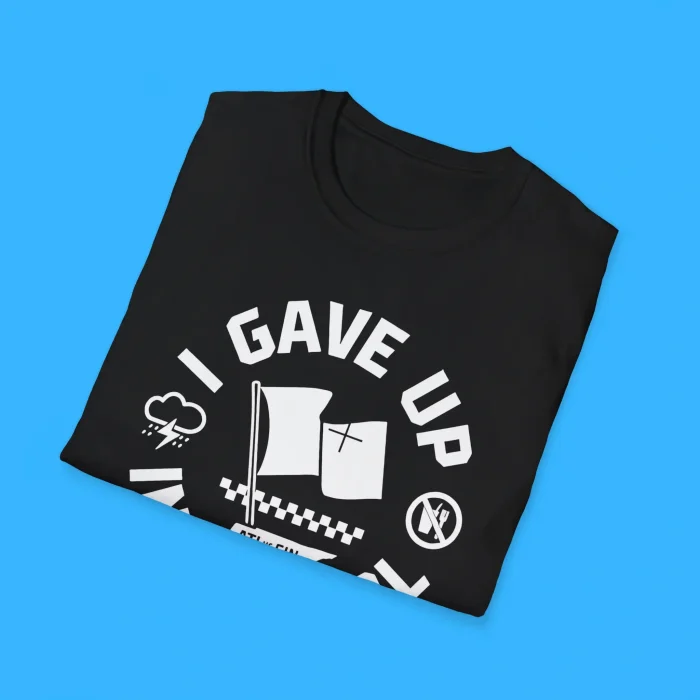 I Gave Up In Bristol Shirts