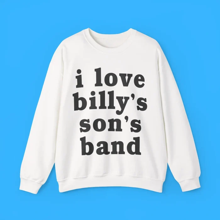 I Love Billy's Son's Band Sweatshirt