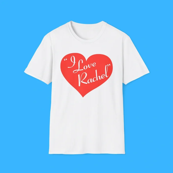 I Love Rachel Shirt