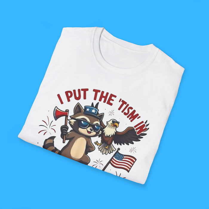 I Put The Tism in Patriotism Shirts