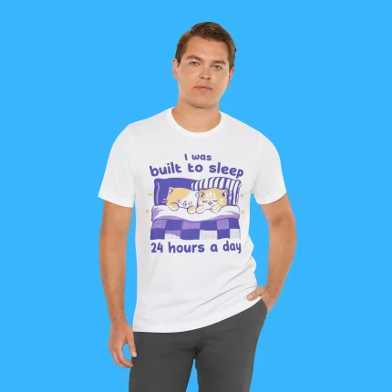 I Was Built To Sleep 24 Hours A Day Person Shirt