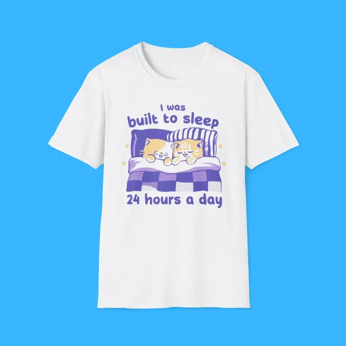 I Was Built To Sleep 24 Hours A Day Shirt
