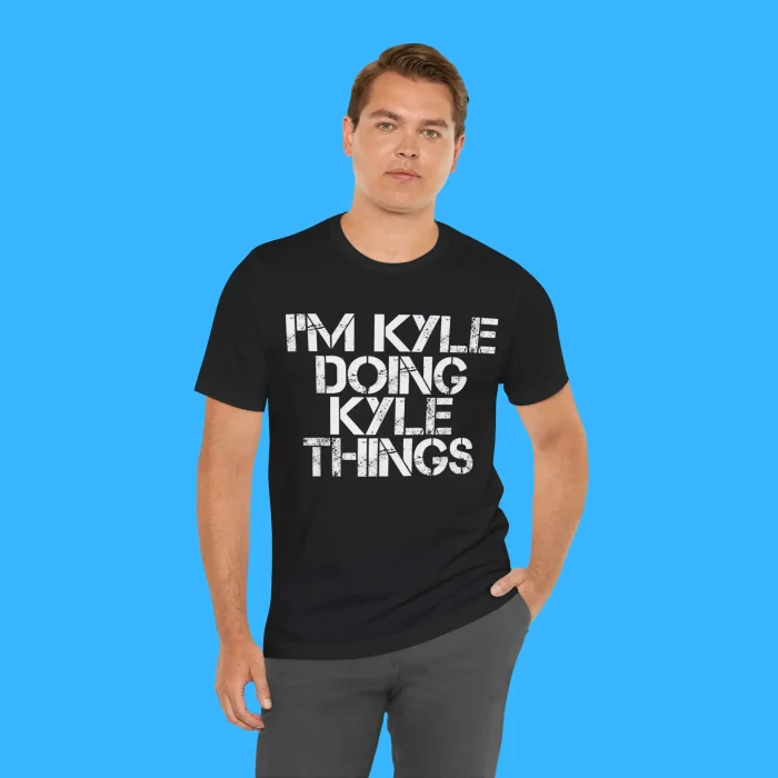 I'm Kyle Doing Kyle Things Person Shirt