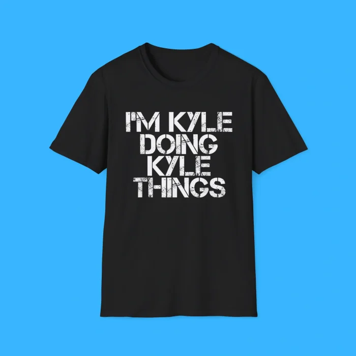 I'm Kyle Doing Kyle Things Shirt