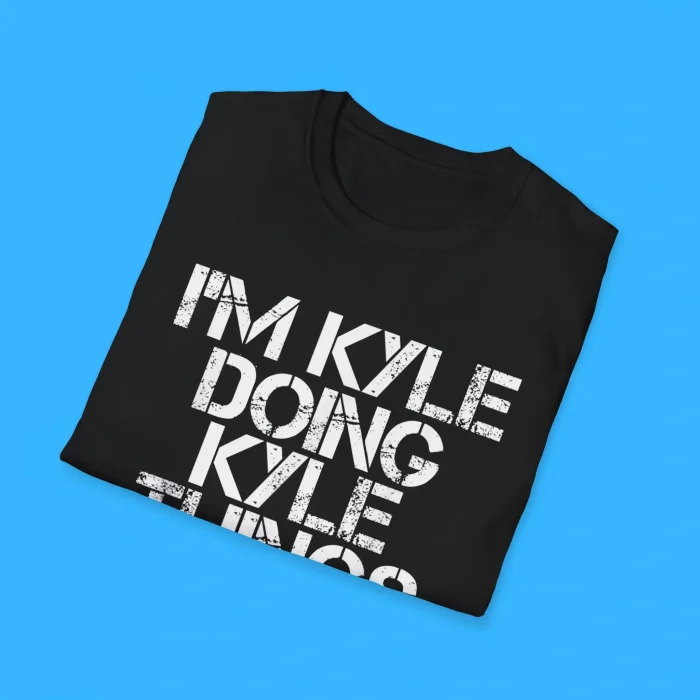 I'm Kyle Doing Kyle Things Shirts