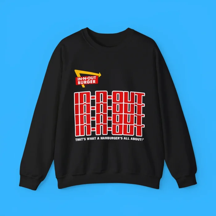 In N Out That's What A Hamburger's All About Sweatshirt