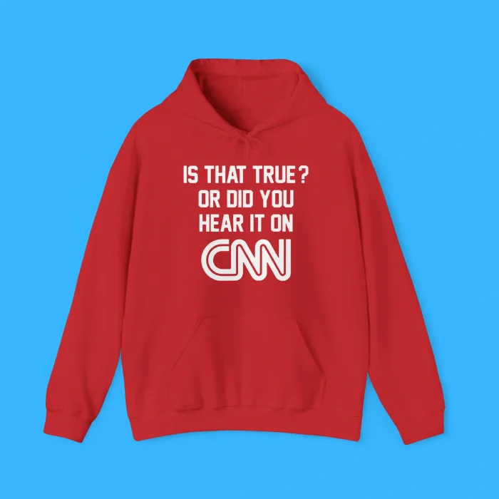 Is That True Or Did You Hear It On CNN Hoodie