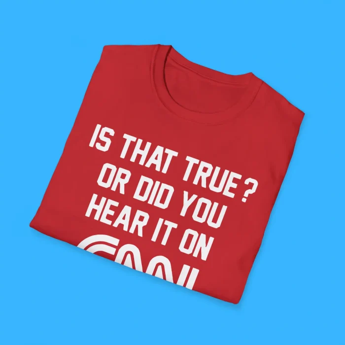 Is That True Or Did You Hear It On CNN Shirts