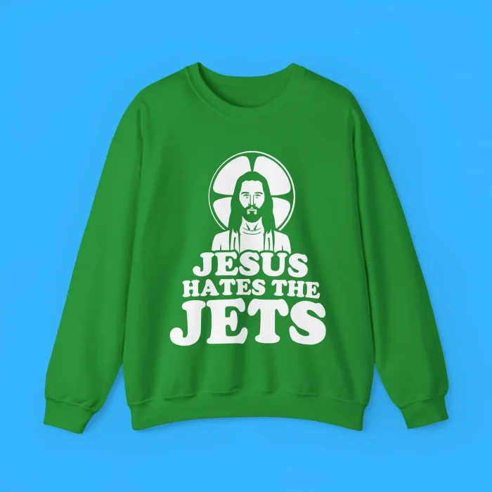 Jesus Hates the Jets Sweatshirt