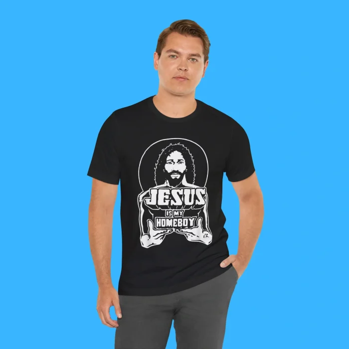 Jesus Is My Homeboy Person Shirt