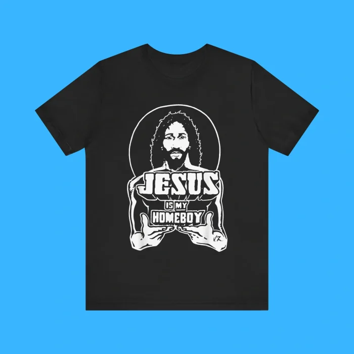 Jesus Is My Homeboy Premium Shirt