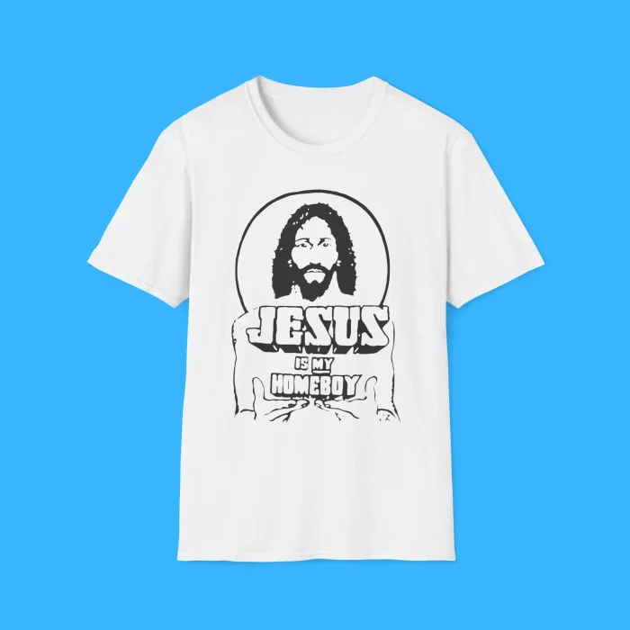 Jesus Is My Homeboy White Shirt