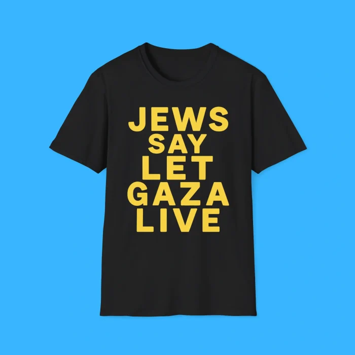 Jews Say Let Gaza Live Shirt