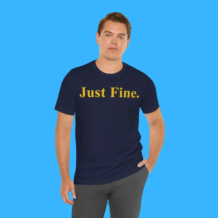 Just Fine Person Shirt