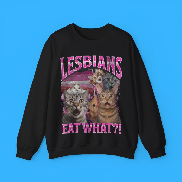 Lesbian Eat What Sweatshirt