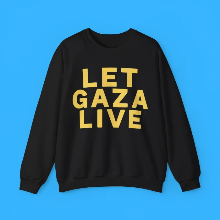 Let Gaza Live Sweatshirt