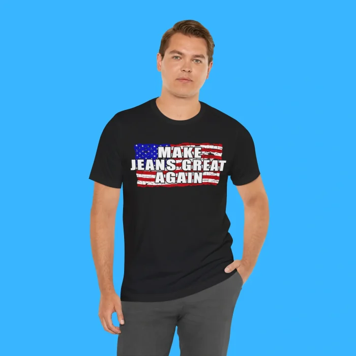 Make Jeans Great Again Person Shirt