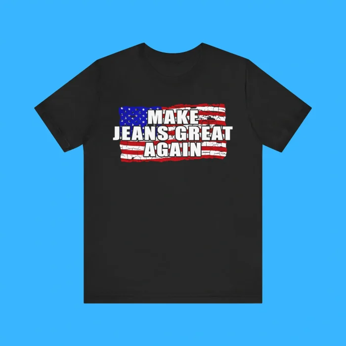 Make Jeans Great Again Person Shirt