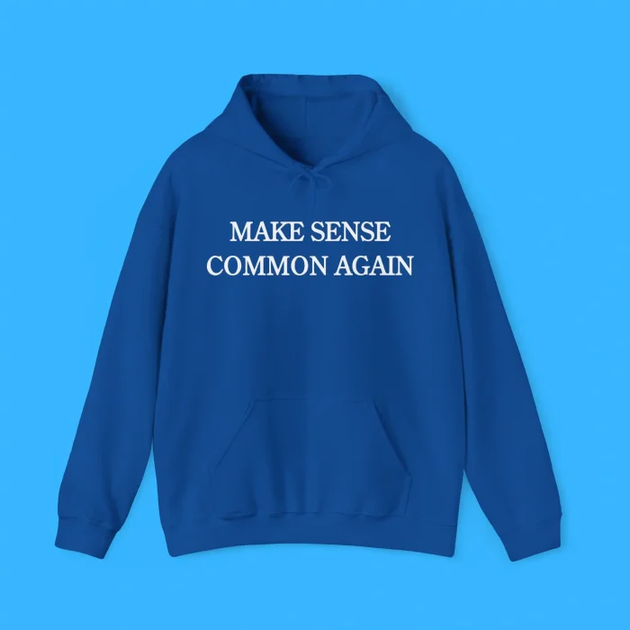 Make Sense Common Again Hoodie