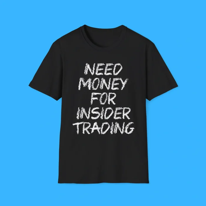 Need Money For Insider Trading Black Shirt