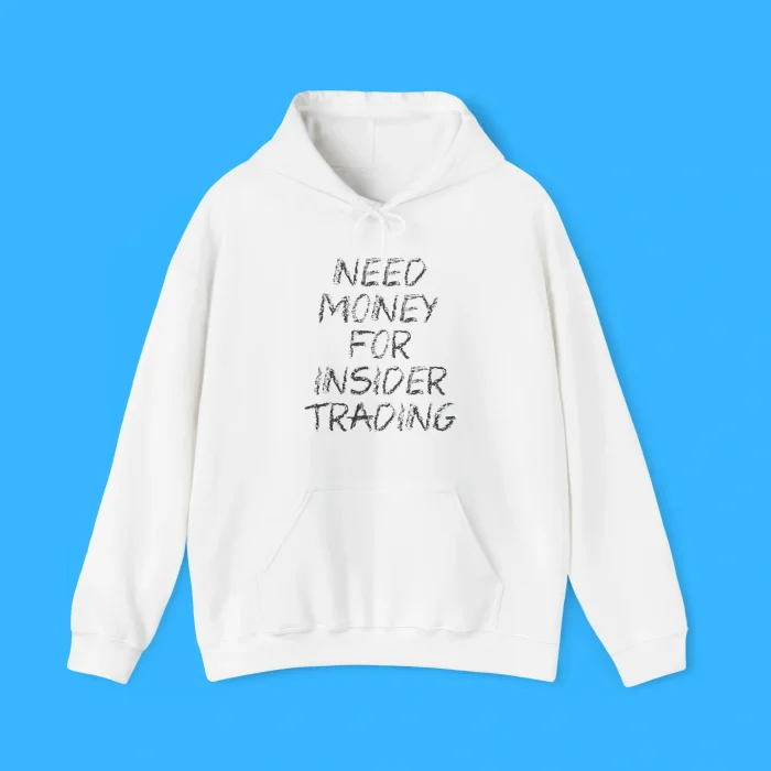 Need Money For Insider Trading Hoodie