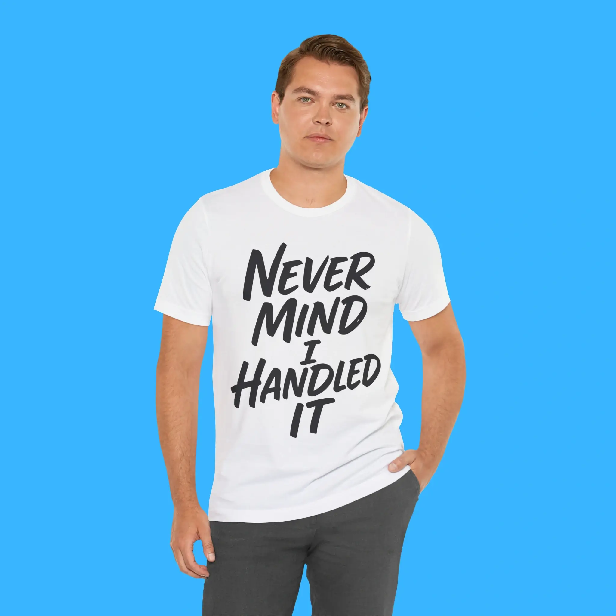 Never Mind I Handled It Sarcastic Person Shirt